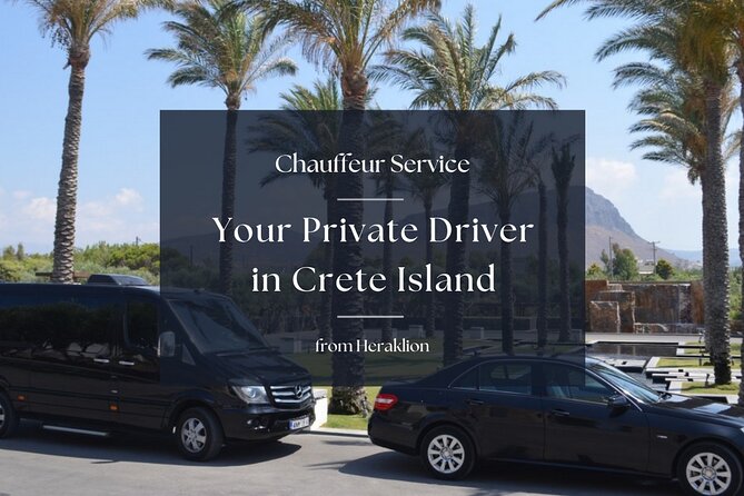 Your Private Driver & Chauffeur Service in Crete from Heraklion - Key things to know before you book